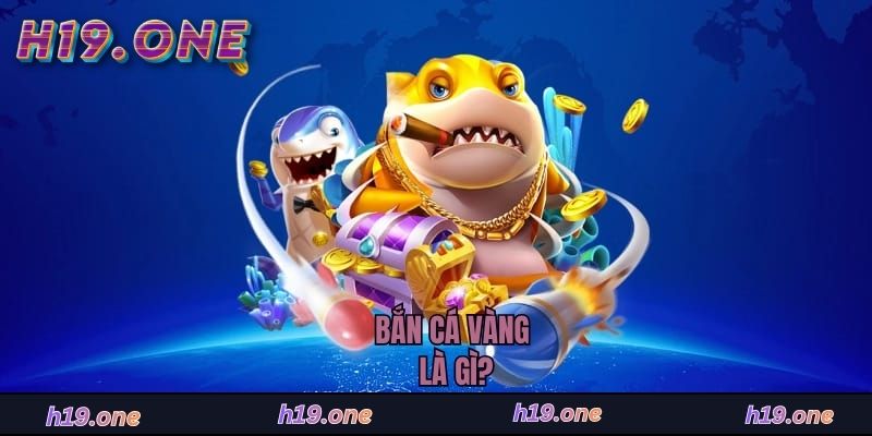 Bắn cá vàng là gì?