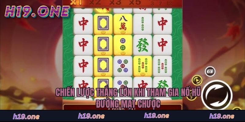Chiến lược thắng lớn khi tham gia nổ hũ đường mạt chược