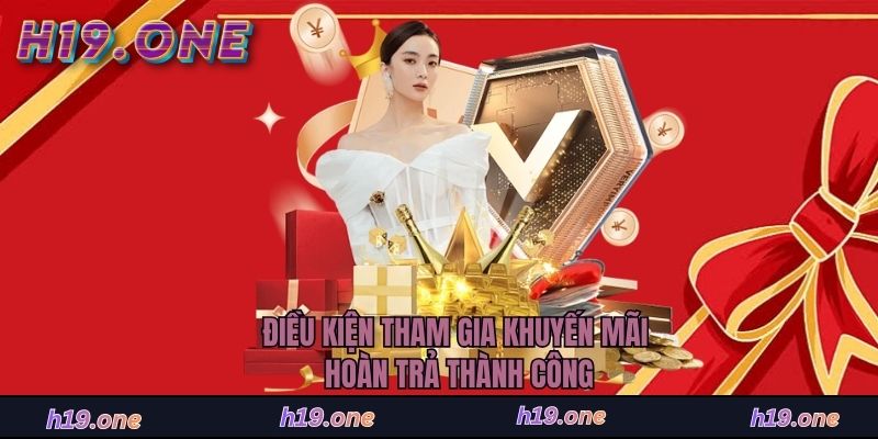 Điều kiện tham gia khuyến mãi hoàn trả thành công