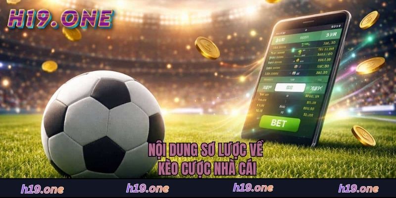 Nội dung sơ lược về kèo cược nhà cái