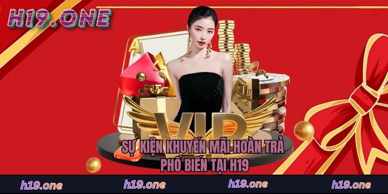 Sự kiện khuyến mãi hoàn trả phổ biến tại H19